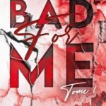 Bad for me – tome 1: La première romance sombre d’Anita Rigins