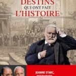 Ces destins qui ont fait l’histoire