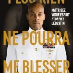 Plus rien ne pourra me blesser: Maîtrisez votre esprit et défiez le destin