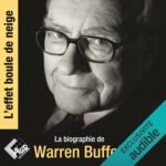 L’Effet boule de neige: La biographie officielle de Warren Buffett