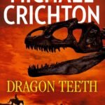 Dragon Teeth: From the author of Jurassic Park and the creator of the original Westworld (English Edition)