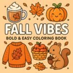 Fall Vibes: Bold and Easy Cozy Autumn Theme Coloring Book – Relaxation, Stress Relief, and Fun with Pumpkins For Adults Teens And Kids, Leaves, Coffee & More