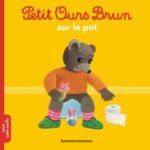 Petit Ours Brun sur le pot – Dès 2 ans