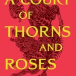 A Court of Thorns and Roses: Enter the EPIC fantasy worlds of Sarah J Maas with the breath-taking first book in the GLOBALLY BESTSELLING ACOTAR series (English Edition)