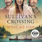 What We Find: A Sullivan’s crossing novel and the inspiration for the hit Netflix show (Sullivan’s Crossing Book 1) (English Edition)