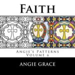 Faith (Angie’s Patterns Volume 6)
