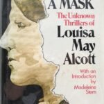 Behind a Mask: The Unknown Thrillers Of Louisa May Alcott