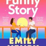 Funny Story: The Sunday Times bestselling steamy romance from the author of Beach Read (English Edition)