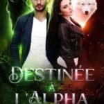 Destinée à l’Alpha: romance paranormale (Série Prédestinés t. 1)
